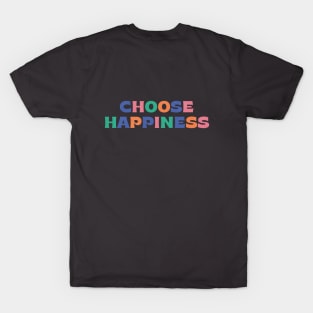 Choose Happiness - colorful T-Shirt